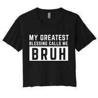 My Greatest Blessing Calls Me Bruh Funny Tee Crop Top