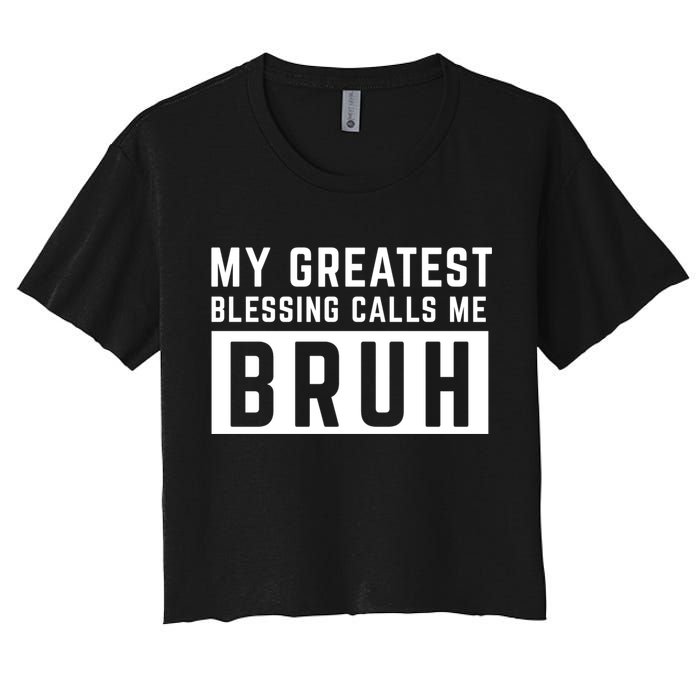 My Greatest Blessing Calls Me Bruh Funny Tee Crop Top