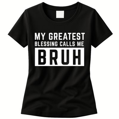 My Greatest Blessing Calls Me Bruh Funny Tee Womens T-Shirt