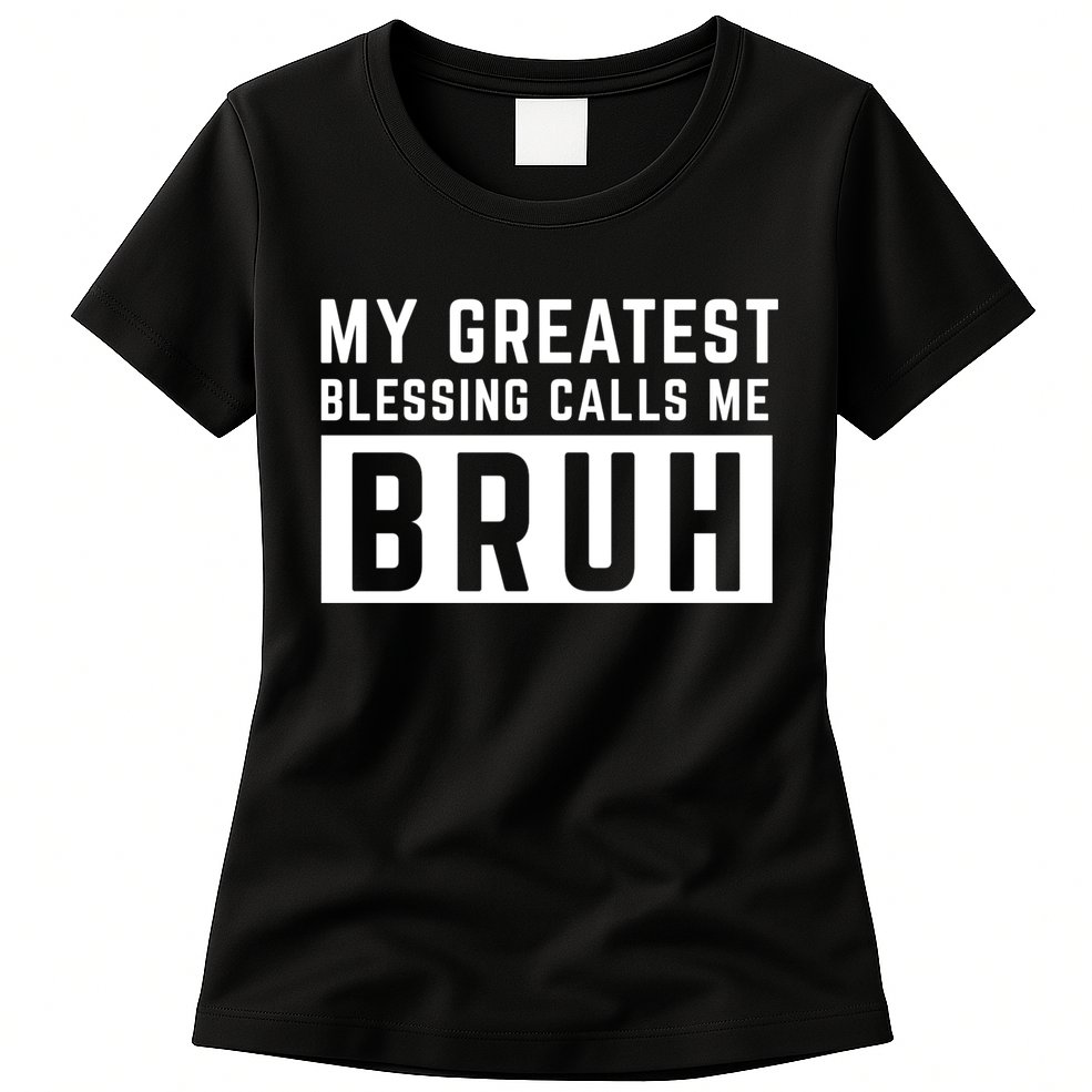 My Greatest Blessing Calls Me Bruh Funny Tee Womens T-Shirt