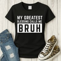My Greatest Blessing Calls Me Bruh Funny Tee Womens T-Shirt