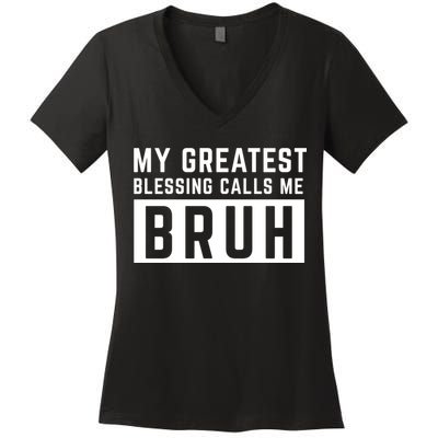 My Greatest Blessing Calls Me Bruh Funny Tee Women's V-Neck T-Shirt