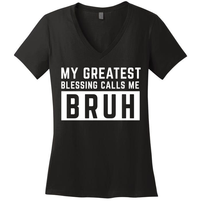 My Greatest Blessing Calls Me Bruh Funny Tee Women's V-Neck T-Shirt