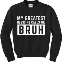 My Greatest Blessing Calls Me Bruh Funny Tee Kids Sweatshirt