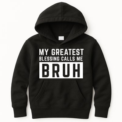 My Greatest Blessing Calls Me Bruh Funny Tee Kids Hoodie