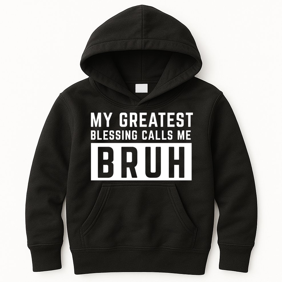 My Greatest Blessing Calls Me Bruh Funny Tee Kids Hoodie