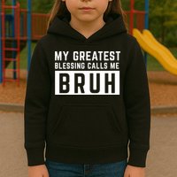 My Greatest Blessing Calls Me Bruh Funny Tee Kids Hoodie