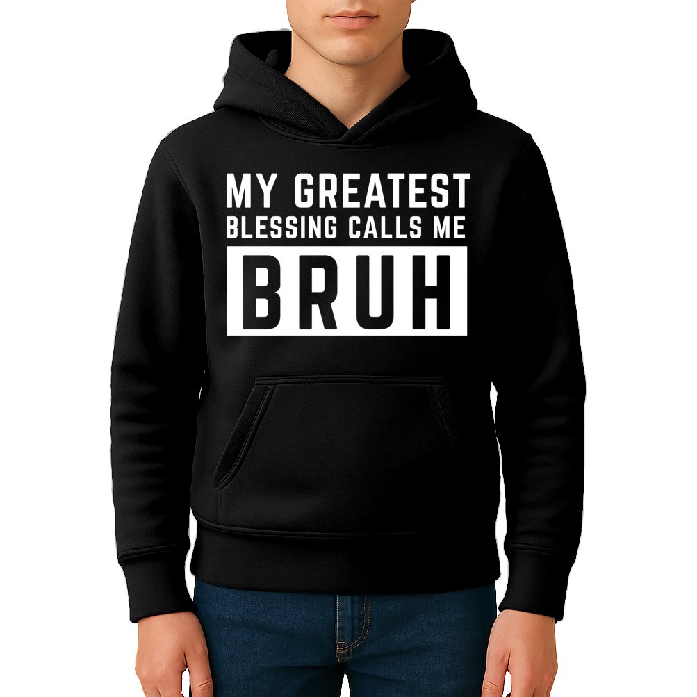 My Greatest Blessing Calls Me Bruh Funny Tee Kids Hoodie