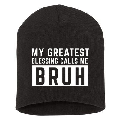 My Greatest Blessing Calls Me Bruh Funny Tee Short Acrylic Beanie