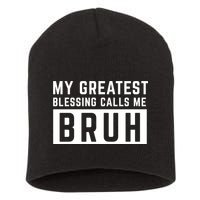 My Greatest Blessing Calls Me Bruh Funny Tee Short Acrylic Beanie