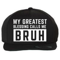 My Greatest Blessing Calls Me Bruh Funny Tee Wool Snapback Cap