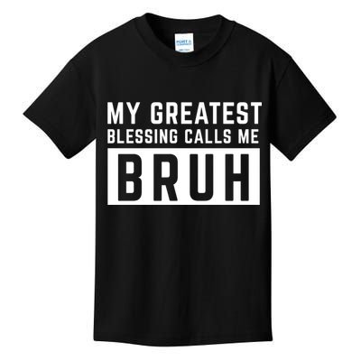 My Greatest Blessing Calls Me Bruh Funny Tee Kids T-Shirt