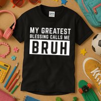 My Greatest Blessing Calls Me Bruh Funny Tee Kids T-Shirt