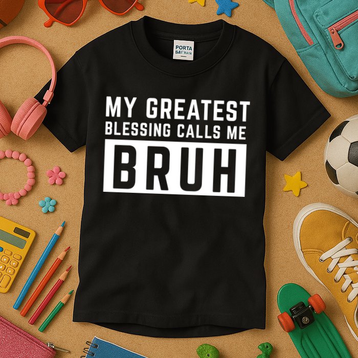 My Greatest Blessing Calls Me Bruh Funny Tee Kids T-Shirt