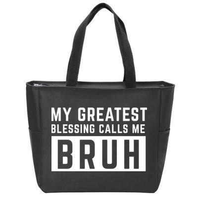 My Greatest Blessing Calls Me Bruh Funny Tee Zip Tote Bag