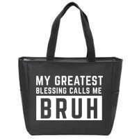 My Greatest Blessing Calls Me Bruh Funny Tee Zip Tote Bag