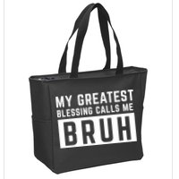 My Greatest Blessing Calls Me Bruh Funny Tee Zip Tote Bag