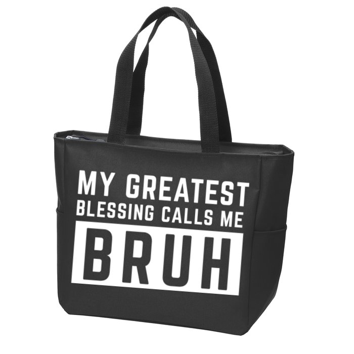My Greatest Blessing Calls Me Bruh Funny Tee Zip Tote Bag