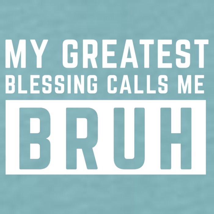 My Greatest Blessing Calls Me Bruh Funny Tee Sueded Cloud Jersey T-Shirt