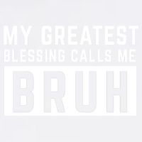 My Greatest Blessing Calls Me Bruh Funny Tee Garment-Dyed Sweatshirt