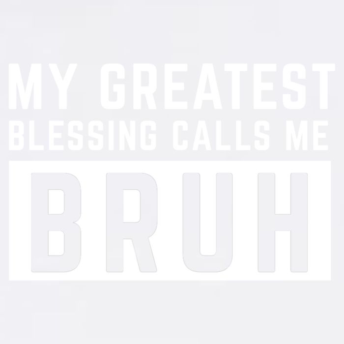 My Greatest Blessing Calls Me Bruh Funny Tee Garment-Dyed Sweatshirt