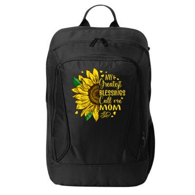 My Greatest Blessings Call Me Mom Sunflower Funny Gift City Backpack