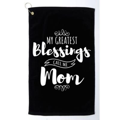 My Greatest Blessings Call Me Mom Adorable Mother's Day Gift Platinum Collection Golf Towel