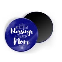 My Greatest Blessings Call Me Mom Adorable Mother's Day Gift Magnet