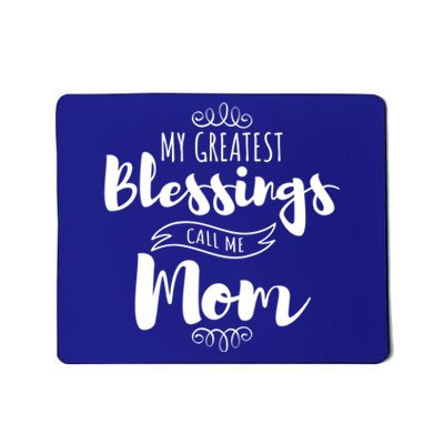 My Greatest Blessings Call Me Mom Adorable Mother's Day Gift Mousepad