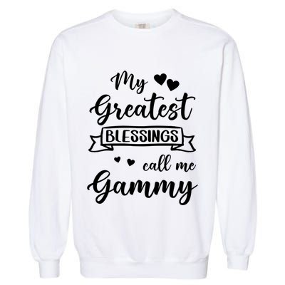 My Greatest Blessings Call Me Gammy Gift Garment-Dyed Sweatshirt