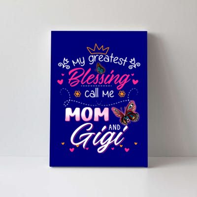 My Greatest Blessing Call Me Mom And Gigi Cool Gift Canvas