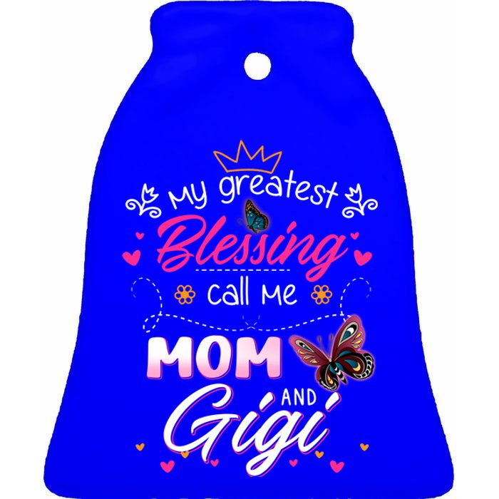 My Greatest Blessing Call Me Mom And Gigi Cool Gift Ceramic Bell Ornament