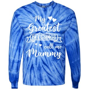 My Greatest Blessings Call Me Mammy Gift Tie-Dye Long Sleeve Shirt