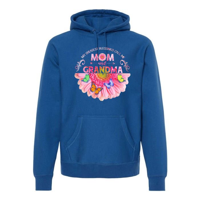 My Greatest Blessings Call Me Mom And Grandma Gift Premium Hoodie