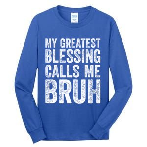 My Greatest Blessing Calls Me Bruh Gift Tall Long Sleeve T-Shirt