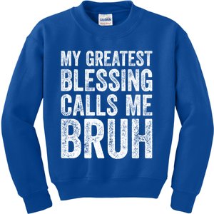 My Greatest Blessing Calls Me Bruh Gift Kids Sweatshirt