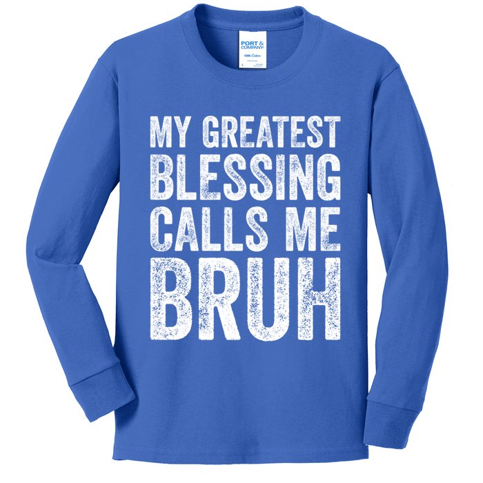 My Greatest Blessing Calls Me Bruh Gift Kids Long Sleeve Shirt