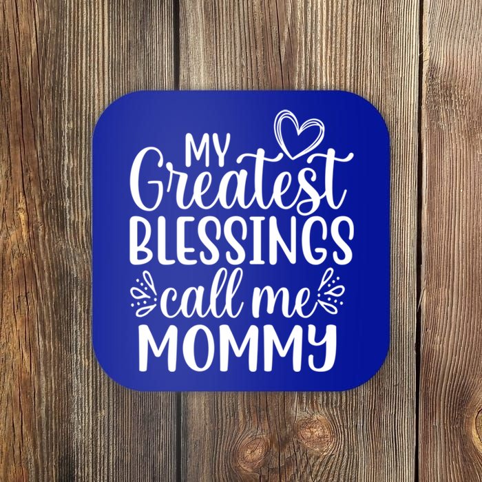 My Greatest Blessings Call Me Mommy Mother Mom Gift Coaster