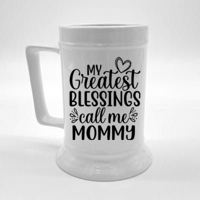 My Greatest Blessings Call Me Mommy Mother Mom Gift Beer Stein