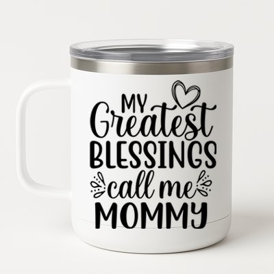 My Greatest Blessings Call Me Mommy Mother Mom Gift 12 oz Stainless Steel Tumbler Cup