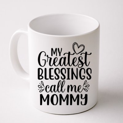 My Greatest Blessings Call Me Mommy Mother Mom Gift Coffee Mug