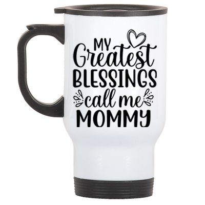 My Greatest Blessings Call Me Mommy Mother Mom Gift Stainless Steel Travel Mug