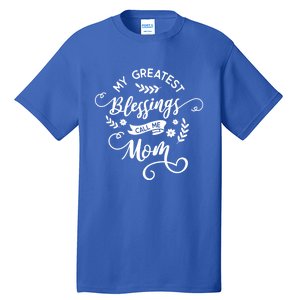 My Greatest Blessings Call Me Mom Happy Mothers Day Gift Tall T-Shirt