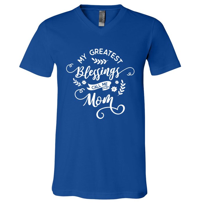 My Greatest Blessings Call Me Mom Happy Mothers Day Gift V-Neck T-Shirt