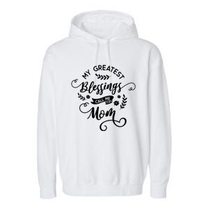 My Greatest Blessings Call Me Mom Happy Mothers Day Gift Garment-Dyed Fleece Hoodie