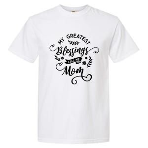 My Greatest Blessings Call Me Mom Happy Mothers Day Gift Garment-Dyed Heavyweight T-Shirt