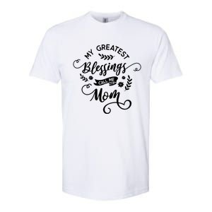 My Greatest Blessings Call Me Mom Happy Mothers Day Gift Softstyle CVC T-Shirt