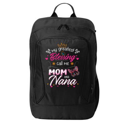 My Greatest Blessing Call Me Mom And Nana Gift City Backpack