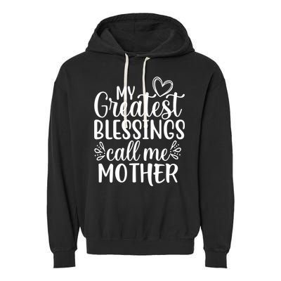My Greatest Blessings Call Me Mother Special Mom Gift Garment-Dyed Fleece Hoodie