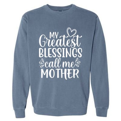 My Greatest Blessings Call Me Mother Special Mom Gift Garment-Dyed Sweatshirt